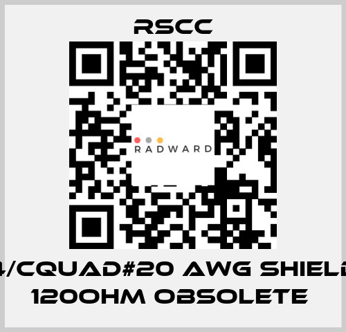 4/Cquad#20 AWG SHIELD 120OHM obsolete  RSCC