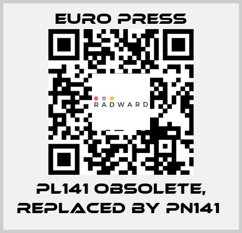 PL141 obsolete, replaced by PN141  Euro Press