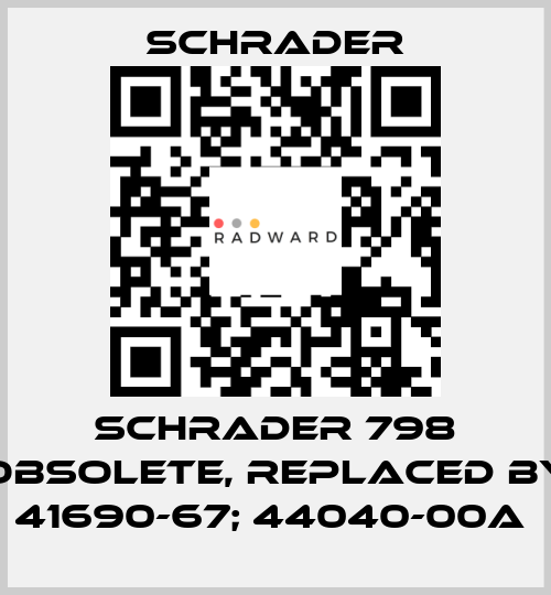  Schrader 798 obsolete, replaced by 41690-67; 44040-00A  Schrader