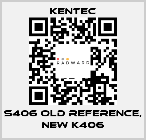 S406 old reference, new K406 Kentec