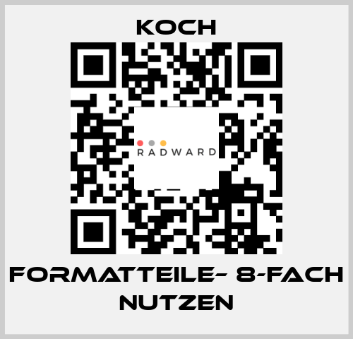 Formatteile– 8-FACH NUTZEN KOCH