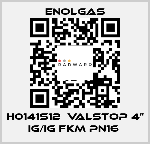 H0141S12  VALSTOP 4" IG/IG FKM PN16  Enolgas