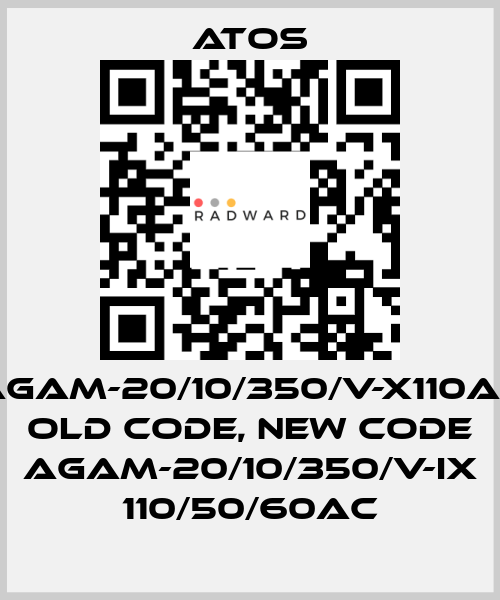 AGAM-20/10/350/V-X110AC old code, new code AGAM-20/10/350/V-IX 110/50/60AC Atos