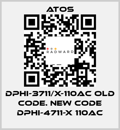 DPHI-3711/X-110AC old code. new code DPHI-4711-X 110AC Atos