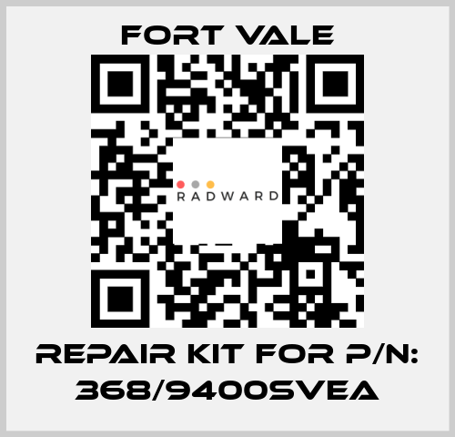 REPAIR KIT FOR P/N: 368/9400SVEA Fort Vale