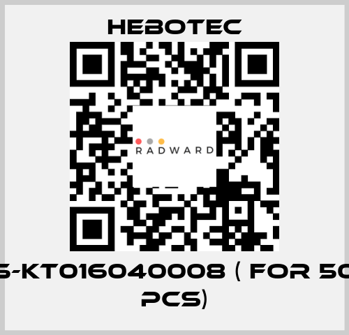 5-KT016040008 ( for 50 pcs) HEBOTEC