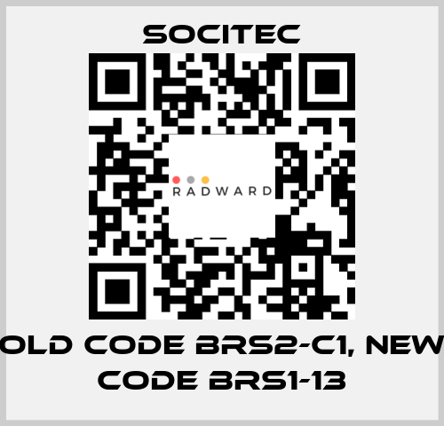 old code BRS2-C1, new code BRS1-13 Socitec