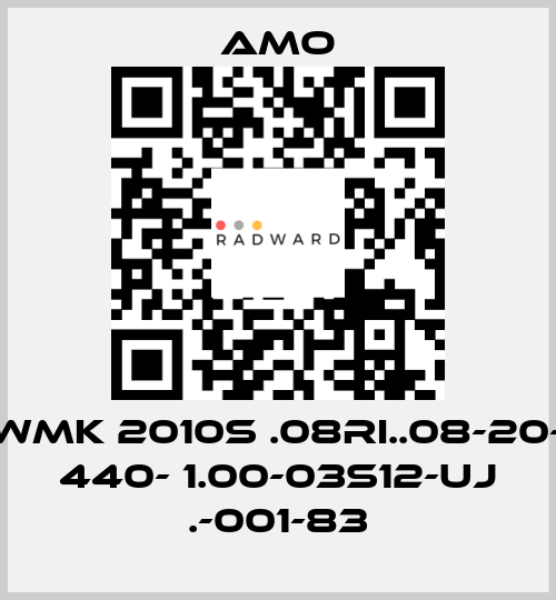 WMK 2010S .08RI..08-20- 440- 1.00-03S12-UJ .-001-83 Amo