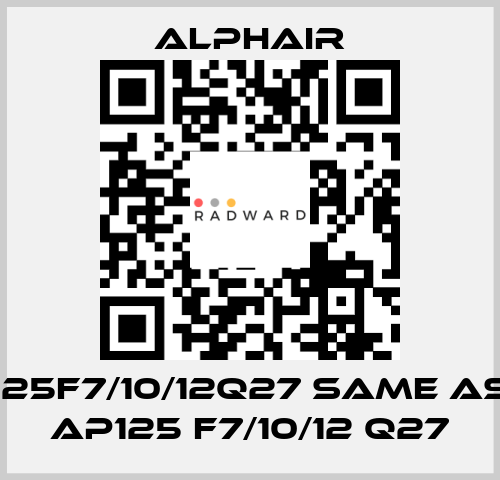 125F7/10/12Q27 same as AP125 F7/10/12 Q27 Alphair