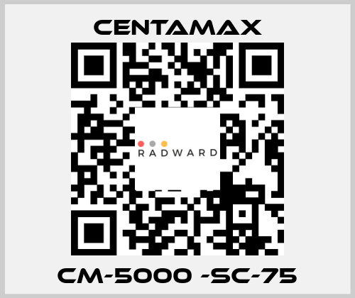 CM-5000 -SC-75 CENTAMAX