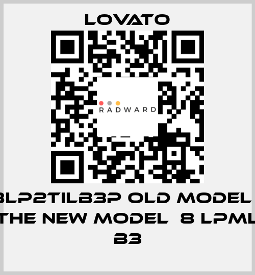 8LP2TILB3P old model / the new model  8 LPML B3 Lovato