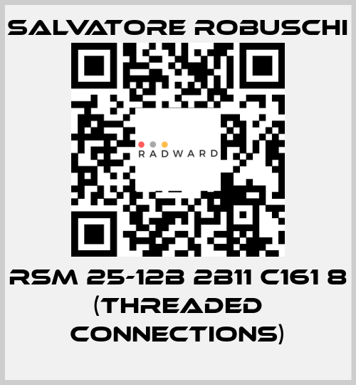 RSM 25-12B 2B11 C161 8 (threaded connections) SALVATORE ROBUSCHI