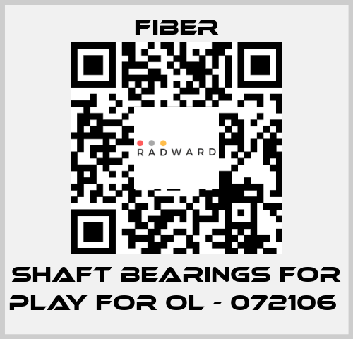 shaft bearings for play for OL - 072106  Fiber