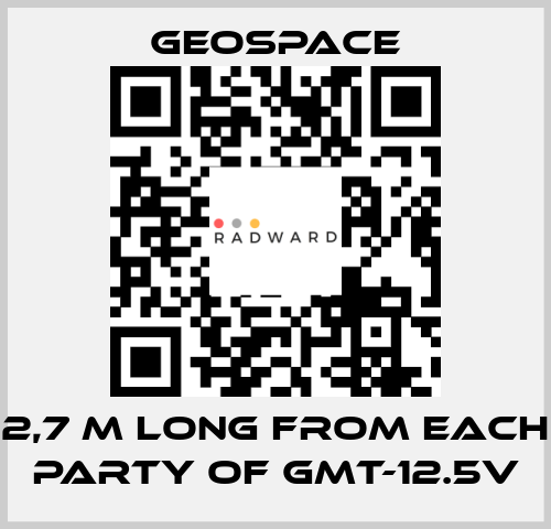 2,7 M LONG FROM EACH PARTY OF GMT-12.5V GeoSpace